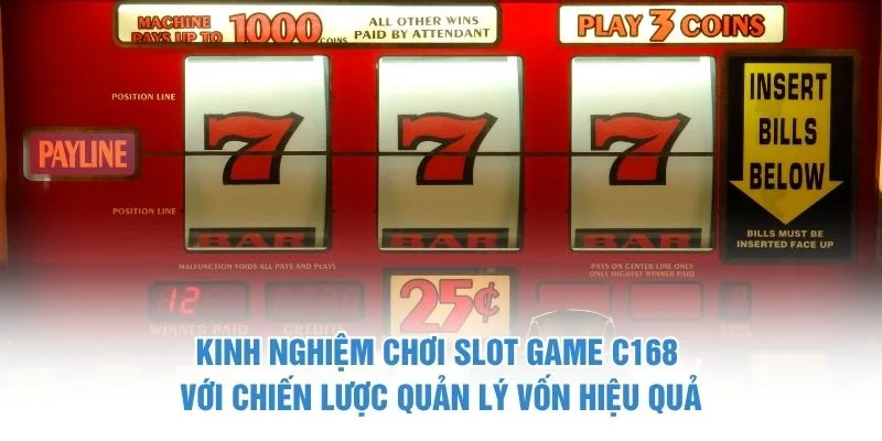 Kinh nghiệm chơi slot game C168 với chiến lược quản lý vốn hiệu quả